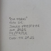 Em Obras, por Saulo Pfeiffer